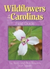 Wildflowers of the Carolinas Field Guide (Wildflower Identification Guides) By Nora And Rick Bowers, Stan Tekiela Cover Image