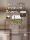 Beef Cattle Production Systems (Modular Texts) By Andy D. Herring Cover Image