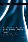 Pan-Africanism, and the Politics of African Citizenship and Identity (Routledge African Studies) By Toyin Falola (Editor), Kwame Essien (Editor) Cover Image