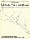 Early Scholars' Visits to Central America: Reports by Karl Sapper, Walter Lehmann, and Franz Termer (Occasional Papers #18) By Marilyn Beaudry-Corbett (Editor), Theodore E. Gutman (Translator), Ellen T. Hardy (Editor) Cover Image