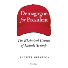 Demagogue for President Lib/E: The Rhetorical Genius of Donald Trump By Jennifer Mercieca, Suzie Althens (Read by) Cover Image
