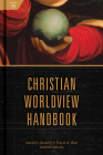 Christian Worldview Handbook By David S. Dockery, Trevin Wax Cover Image