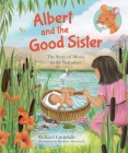 Albert and the Good Sister: The Story of Moses in the Bulrushes Cover Image