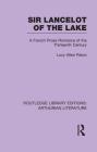 Sir Lancelot of the Lake: A French Prose Romance of the Thirteenth Century (Routledge Library Editions: Arthurian Literature) By Lucy Allen Paton (Editor) Cover Image