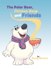 The Polar Bear, Chicken Soup and Friends Cover Image