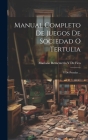 Manual Completo De Juegos De Sociedad O Tertulia: Y De Prendas ... Cover Image