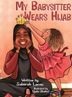 My Babysitter Wears Hijab By Sabirah Lucas, Ujala Shahid (Illustrator) Cover Image