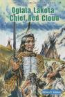 Oglala Lakota Chief Red Cloud (Native American Chiefs and Warriors) By William R. Sanford Cover Image