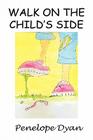 Walk On The Child's Side By Penelope Dyan Cover Image