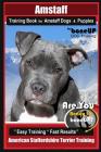 Amstaff Training Book for Amstaff Dogs & Puppies by Boneup Dog Training: Are You Ready to Bone Up? Easy Training * Fast Results American Staffordshire By Karen Douglas Kane Cover Image