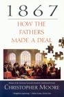 1867: How the Fathers Made a Deal By Christopher Moore Cover Image