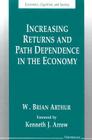 Increasing Returns and Path Dependence in the Economy (Economics, Cognition, And Society) By W. Brian Arthur Cover Image