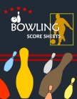Bowling Score Sheets: Bowling Game Record Book Track Your Scores And Improve Your Game, Bowler Score Keeper for Friends, Family and Collegue Cover Image