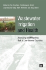 Wastewater Irrigation and Health: Assessing and Mitigating Risk in Low-Income Countries By Pay Drechsel (Editor), Christopher A. Scott (Editor), Liqa Raschid-Sally (Editor) Cover Image