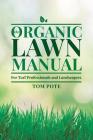 The Organic Lawn Manual For Turf Professionals and Landscapers By Tom Pote Cover Image