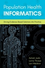 Population Health Informatics: Driving Evidence-Based Solutions Into Practice Cover Image