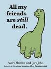 All My Friends Are Still Dead: (Funny Books, Children's Book for Adults, Interesting Finds) Cover Image