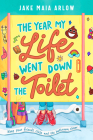 The Year My Life Went Down the Toilet By Jake Maia Arlow Cover Image