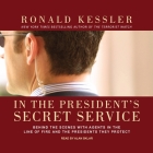 In the President's Secret Service: Behind the Scenes with Agents in the Line of Fire and the Presidents They Protect Cover Image