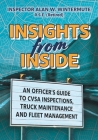 Insights from Inside: An Officer's guide to CVSA Inspections, Truck Maintenance and Fleet Management Cover Image