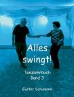 Alles swingt!: Tanzlehrbuch Band 3 By Günter Schumann Cover Image