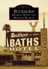 Buckhorn Mineral Baths & Wildlife Museum (Images of America) By Jay Mark, Ronald L. Peters, Foreword By Ted Newton Sliger (Foreword by) Cover Image