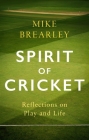 Spirit of Cricket: Reflections on Play and Life Cover Image