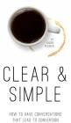 Clear & Simple: How to Have Conversations That Lead to Conversion By Andr Regnier Cover Image