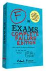 F in Exams: Complete Failure Edition: (Gifts for Teachers, Funny Books, Funny Test Answers) By Richard Benson Cover Image