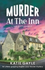 Murder at the Inn: An utterly gripping English cozy murder mystery By Katie Gayle Cover Image