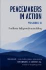 Peacemakers in Action: Volume 2: Profiles in Religious Peacebuilding By Joyce S. Dubensky (Editor) Cover Image