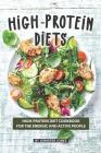 High-Protein Diets: High-Protein Diet Cookbook for The Energic and Active People Cover Image