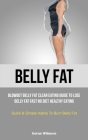 Belly Fat: Blowout Belly Fat Clean Eating Guide To Lose Belly Fat Fast No Diet Healthy Eating (Quick & Simple Habits To Burn Bell By Goran Wilmsen Cover Image