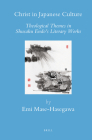 Christ in Japanese Culture: Theological Themes in Shusaku Endo's Literary Works (Brill's Japanese Studies Library #28) Cover Image