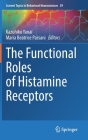 The Functional Roles of Histamine Receptors (Current Topics in Behavioral Neurosciences #59) By Kazuhiko Yanai (Editor), Maria Beatrice Passani (Editor) Cover Image