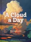 A Cloud a Day: (Cloud Appreciation Society book, Uplifting Positive Gift, Cloud Art book, Daydreamers book) Cover Image