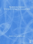 The Reflective Counselor: 45 Activities for Developing Your Professional Identity Cover Image