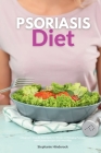Psoriasis Diet: A Beginner's Step-by-Step Guide for Women on Managing Psoriasis, With Curated Recipes and a Meal Plan Cover Image