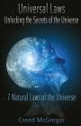 Universal Laws: Unlocking the Secrets of the Universe: 7 Natural Laws of the Universe By Creed McGregor Cover Image