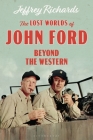 The Lost Worlds of John Ford: Beyond the Western (Cinema and Society) Cover Image