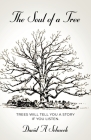 The Soul of a Tree By David A. Schneck Cover Image