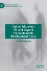 Higher Education for and Beyond the Sustainable Development Goals (Palgrave Studies in Global Higher Education) By Tristan McCowan Cover Image