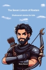 The Seven Labors of Rostam: Shahnameh Stories for Kids Cover Image