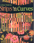 A New Twist on Strips 'n Curves- Print on Demand Edition [With Patterns] By Louisa L. Smith Cover Image