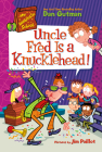 My Weirdtastic School #2: Uncle Fred Is a Knucklehead! Cover Image
