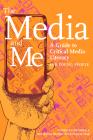 The Media and Me: A Guide to Critical Media Literacy for Young People Cover Image