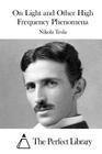 On Light and Other High Frequency Phenomena By The Perfect Library (Editor), Nikola Tesla Cover Image