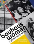 Bauhaus Women: A Global Perspective By Elizabeth Otto & Patrick Rössler, Patrick Rössler Cover Image