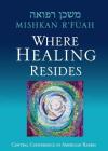 Mishkan R'fuah: Where Healing Resides By Eric Weiss (Editor), Shira Stern (Consultant) Cover Image