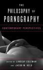 The Philosophy of Pornography: Contemporary Perspectives Cover Image